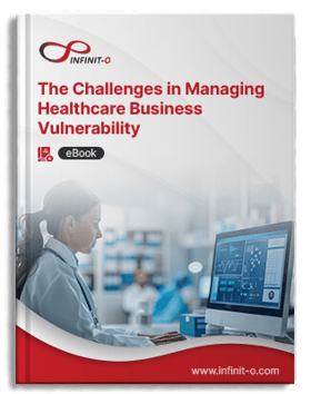 The Challenges in Managing Healthcare Business Vulnerability